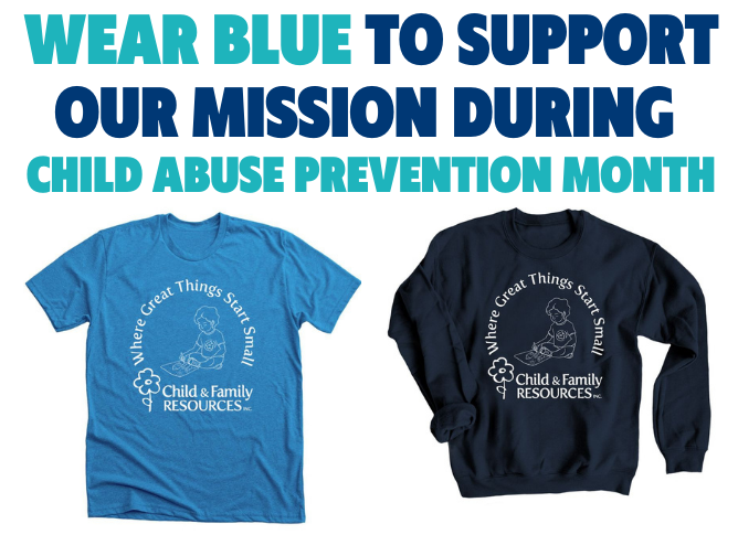 WEAR BLUE TO SUPPORT OUR MISSION DURING CHILD ABUSE PREVENTION MONTH with images of light blue T-shirt and navy blue sweatshirt
